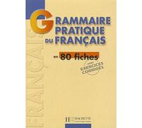 Grammaire Pratique Du Français En 80 Fiches: Grammaire - Grammaire pratique du français (HACHETTE)