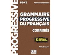 Grammaire progressive du français, 2ème édition: Niveau perfectionnement - 2ième édition avec 670 exercices. Corrigés