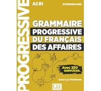 Grammaire progressive du français des affaires intermédiaire A2-B1: Avec 350 exercices