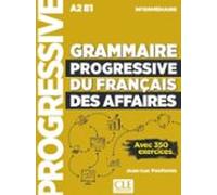 Grammaire Progressive Du Français Des Affaires. Niveau Intermédiaire (