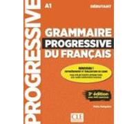 Grammaire Progressive Du Français. Niveau Débutant (A1). 3e Édition