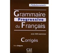 Grammaire Progressive du Français Perfectionnement. B2-C2. Corrigés: Perfectionnement, Corrigés