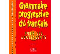 GRAMMAIRE PROGRESSIVE DU FRANCAIS POUR ADOLESCENTS: Niveau intermédiaire
