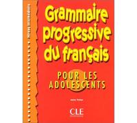 GRAMMAIRE PROGRESSIVE DU FRANCAIS POUR ADOLESCENTS: Niveau intermédiaire