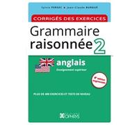 Grammaire raisonnée Anglais: Tome 2, Corrigés des exercices