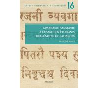 Grammaire sanskrite à l'usage des étudiants hellénistes et latinistes: 16 (Lettres Orientales et Classiques)