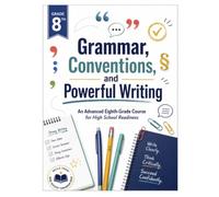 Grammar, Conventions, and Powerful Writing: An Advanced Eighth-Grade Course for High School Readiness