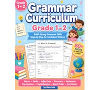 Grammar Curriculum Grade 1 to 2: Full-Year Grammar & Language Arts Practice for Kids Ages 6-8 with Nouns, Verbs, Adjectives, Parts of Speech & ... 1st and 2nd Grade (Grammar Curriculum Series)