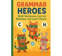 Grammar Heroes: Build Sentences, Correct Mistakes, and Learn Nouns: Engaging Practice to Improve Grammar, Writing, and Reading Skills - Perfect for Grades 1-3 - Fun English Practice for Young Learners