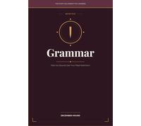 Grammar: How to Sound Like You Paid Attention (THE STUFF YOU FORGOT YOU LEARNED)