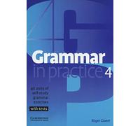 Grammar in Practice 4: 40 Units of Self-Study Grammar Exercises, with Tests (SIN COLECCION)