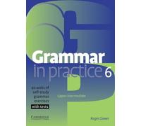 Grammar in Practice 6: Upper-Itermediate; 40 Units of Self-Study Grammar Exercises with Tests (SIN COLECCION)
