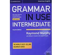 Grammar in Use Intermediate Student`s Book with Answers: Self-study Reference and Practice for Students of American English (SIN COLECCION)