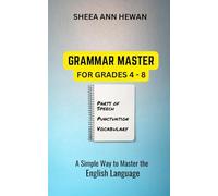 Grammar Master for Grades 4 - 8: A Simple Way to Master the English Language