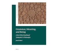 Grammar, Meaning, and Being: A Burrellian Reading of Ṭabaṭabaʾī's Philosophy: A Burrellian Reading of Ṭabaṭabaʾī's Philosophy: 3 (Modern Intellectual Trends)