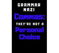 Grammar Nazi: Commas - They're Not A Personal Choice: Blank Lined Journal For Writing 6x9 - Funny Notebook Gift