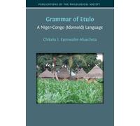 Grammar of Etulo: A Niger-Congo (Idomoid) Language: 1 (Publications of the Philological Society)