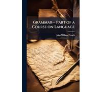 Grammar-- Part of a Course on Language