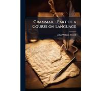 Grammar-- Part of a Course on Language