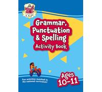 Grammar, Punctuation & Spelling Activity Book for Ages 10-11 (Year 6) (CGP KS2 Activity Books and Cards)