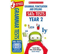 Grammar, Punctuation & Spelling Practice Tests for Ages 6-7 (Year 2) Includes three test papers plus answers and mark scheme (National Curriculum SATs Tests): 1
