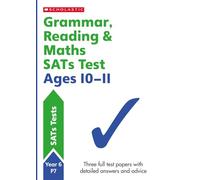 Grammar, Reading & Maths SATs Test Ages 10-11 (Perfect Practice SATS Tests)