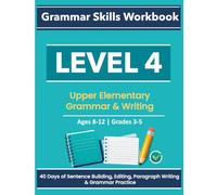 Grammar Skills Workbook Level 4: 40 Days of Grammar, Editing, and Writing Practice for Ages 8-12 (Parts of Speech Grammar Workbook Series)