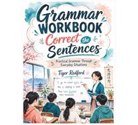 Grammar Workbook - Correct the Sentences: Practical Grammar Through Everyday Situations (English Learning Through Puzzles)