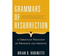 Grammars of Resurrection: A Christian Theology of Presence and Absence (Herder & Herder Books)