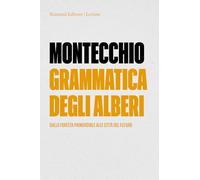 Grammatica degli alberi. Dalla foresta primordiale alle città del futuro (Lezioni Giuriolo)