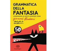 Grammatica della fantasia. Introduzione all'arte di inventare storie. 50 anni. Ediz. a colori (La biblioteca di Gianni Rodari)