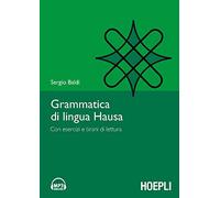 Grammatica della lingua hausa. Con esercizi e brani di lettura (Grammatiche)