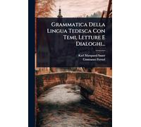Grammatica Della Lingua Tedesca Con Temi, Letture E Dialoghi...