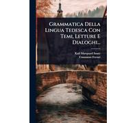 Grammatica Della Lingua Tedesca Con Temi, Letture E Dialoghi...