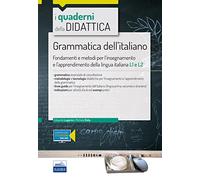 Grammatica dell'italiano. Fondamenti e metodi per l'insegnamento e l'apprendimento della lingua L1 e L2. Con Contenuto digitale per accesso online (I quaderni della didattica)