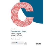 Grammatica d'uso della lingua croata A1-B1. Teoria ed esercizi. Con ebook. Con espansione online. Con File audio online (Grammatiche)