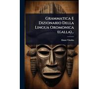 Grammatica E Dizionario Della Lingua Oromonica (galla)...