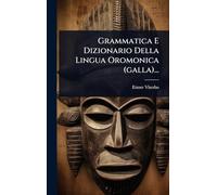 Grammatica E Dizionario Della Lingua Oromonica (galla)...