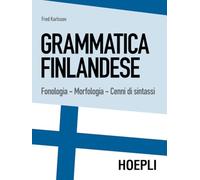 Grammatica finlandese: Fonologia. Morfologia. Cenni di sintassi (Grammatiche)