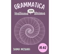 Grammatica italiana con Shima - Volume 1 - Livello A1-A2: Corso completo di grammatica italiana Livello A1-A2 + spiegazioni in persiano ed esercizi ... Vocabolario e Coniugazioni con Shima A1-A2)
