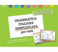 Grammatica italiana semplificata per tutti: Le nove parti del discorso, dall'articolo all'interiezione