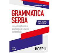 Grammatica serba. Manuale di fonetica, morfologia e sintassi con esercizi. Nuova ediz. Con File audio per il download (Grammatiche)