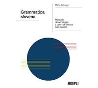 Grammatica slovena. Manuale di morfologia e cenni di sintassi con esercizi (Grammatiche)
