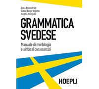 Grammatica svedese. Manuale di morfologia e sintassi con esercizi (Grammatiche)