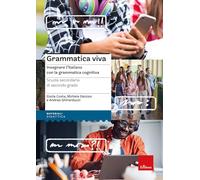 Grammatica viva. Insegnare l'italiano con la grammatica cognitiva (Materiali per l'educazione)