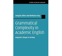 Grammatical Complexity in Academic English: Linguistic Change in Writing (Studies in English Language)
