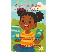 Grammaticissima - italiano, Vol. 2: La grammatica che si vede e si capisce - strategie inclusive per DSA e ADHD