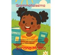 Grammaticissima: La grammatica che si vede e si capisce - dalla primaria alle superiori, con strategie inclusive per DSA e ADHD (IMPARA SMART - Collana didattica)