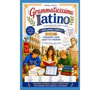 Grammaticissima latino - la grammatica che si vede e si capisce: Enciclopedia completa Vol. 1 (didattica smart - Latino facile adhd e dsa friendly)
