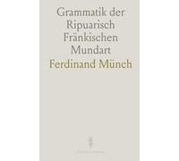 Grammatik der Ripuarisch Fränkischen Mundart